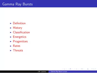 Gamma Ray Bursts  Definition  History  Classification  Energetics  Progenitors