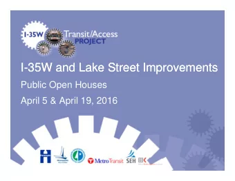 I-35W and Lake Street Improvements  I-35W and Lake Street Improvements  Public Open Houses  April 5