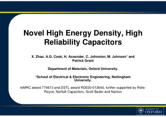 Novel High Energy Density, High  Reliability Capacitors X. Zhao, A.G. Cook, H. Assender, C.
