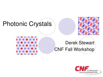 Photonic Crystals  Derek Stewart  CNF Fall Workshop  What are photonic crystals?  Photonic crystals