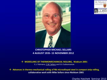 CHRISTOPHER MICHAEL SELLARS 4 AUGUST 1935- 15 NOVEMBER 2012  MODELLING OF THERMOMECHANICAL