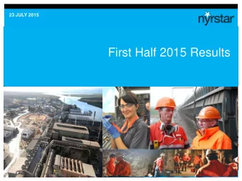 First Half 2015 Results  First Half 2015 Results  Important Notice    This presentation has been
