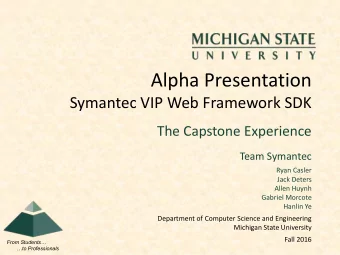 Alpha Presentation  Symantec VIP Web Framework SDK  The Capstone Experience  Team Symantec  Ryan