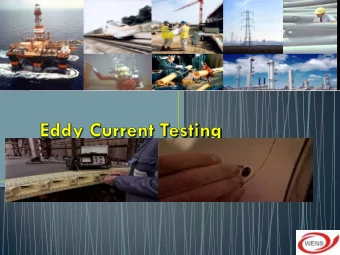 A.C. generates an  alternating field  Alternating field  generates eddy  currents in