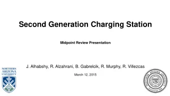 Second Generation Charging Station  Midpoint Review Presentation  J. Alhabshy, R. Alzahrani, B.
