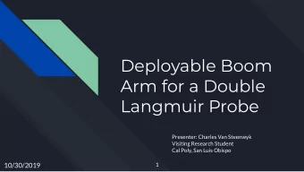 Deployable Boom  Arm for a Double  Langmuir Probe  Presenter: Charles Van Steenwyk  Visiting