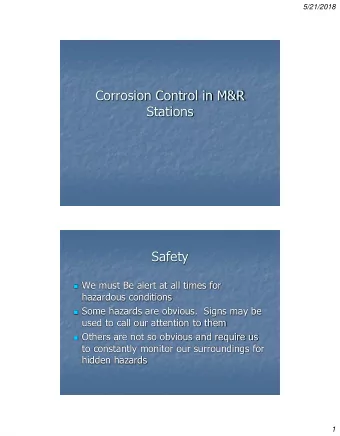 Corrosion Control in M&amp;R  Stations  Safety  We must Be alert at all times for  hazardous