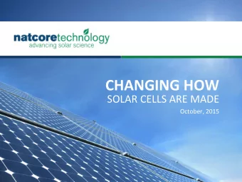 CHANGING  HOW    SOLAR  CELLS  ARE  MADE    October,  2015    NATCORE