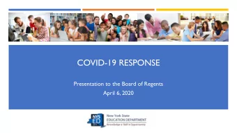 COVID-19 RESPONSE  Presentation to the Board of Regents  April 6, 2020  STATE OF EMERGENCY IN NEW
