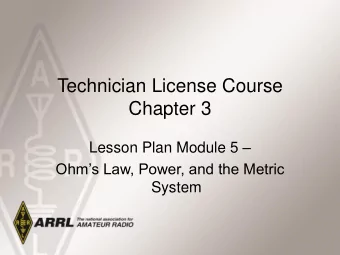 Technician License Course Chapter 3 Lesson Plan Module 5   Ohms Law, Power, and the Metric