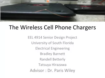 The Wireless Cell Phone Chargers  EEL 4914 Senior Design Project  University of South Florida