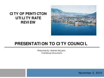 PRESENTATI ON TO CI TY COUNCI L  Presented by: Andrew McLaren,  InterGroup Consultants  November 2,
