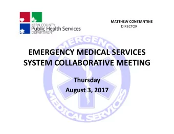 EMERGENCY MEDICAL SERVICES SYSTEM COLLABORATIVE MEETING  Thursday August 3, 2017 MATTHEW