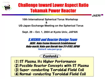 Challenge toward Lower Aspect Ratio  Challenge toward Lower Aspect Ratio  JAERI  Tokamak  Tokamak
