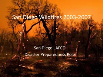 San Diego Wildfires 2003-2007  San Diego LAFCO  Disaster Preparedness Role  Background  County