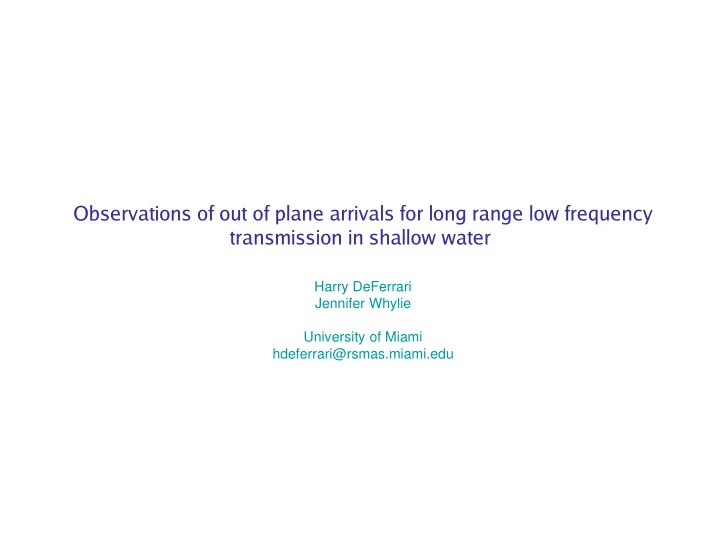 observations of out of plane arrivals for long range low