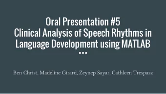 Oral Presentation #5  Clinical Analysis of Speech Rhythms in  Language Development using MATLAB