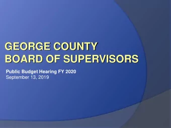 BOARD OF SUPERVISORS Public Budget Hearing FY 2020  September 13, 2019 THERE WILL BE