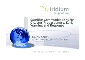 Satellite Communications for  Disaster Preparedness, Early  Warning and Response  Kelly OKeefe