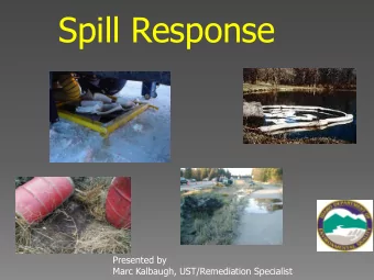 Spill Response  Presented by  Marc Kalbaugh, UST/Remediation Specialist  Spill Response/DEQ  DEQ?