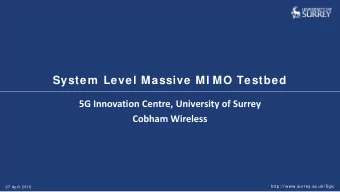 System  Level Massive MI MO Testbed  5G Innovation Centre, University of Surrey  Cobham Wireless
