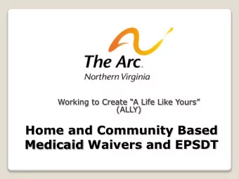 Home and Community Based  Medicaid Waivers and EPSDT  This webinar is made possible by a