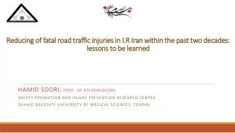 Reducing o  of fatal road t  traffic i  injuries i  in I.R I  Iran w  within t  the past t  two