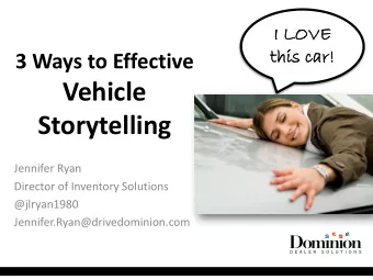 Vehicle  Storytelling  Jennifer Ryan  Director of Inventory Solutions  @jlryan1980