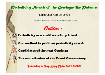 Outline :  Outline :  Our method to perform periodicity search  Candidates of the next Geminga  The