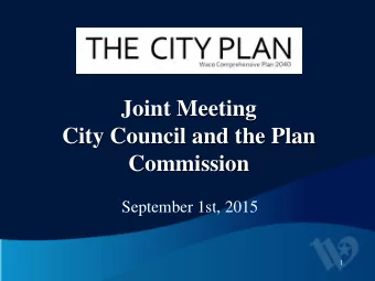 Joint Meeting  City Council and the Plan  Commission  September 1st, 2015  1  The City Plan