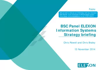 BSC Panel ELEXON  I nformation Systems  Strategy briefing  Chris Rowell and Chris Braley  13
