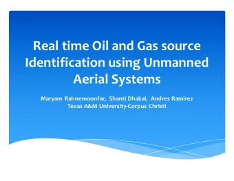 Real time Oil and Gas source  Identification using Unmanned  Aerial Systems  Maryam Rahnemoonfar,