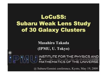 Masahiro Takada (IPMU, U. Tokyo)  @ Subaru/Gemini conference, Kyoto, May 19, 2009 Local Cluster