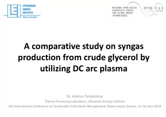 A comparative study on syngas production from crude glycerol by utilizing DC arc plasma Dr. Andrius
