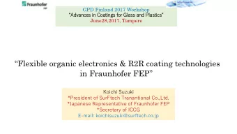 in Fraunhofer FEP  Koichi Suzuki  *President of SurFtech Tranantional Co.,Ltd.  *Japanese