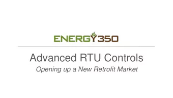 Advanced RTU Controls  Opening up a New Retrofit Market  About Energy 350  26 person firm based