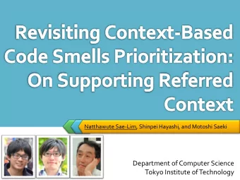 Department of Computer Science  Tokyo Institute of Technology  INTRODUCTION  2 Code smell [1]  An
