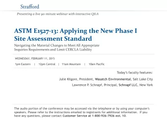 ASTM E1527-13: Applying the New Phase I  Site Assessment Standard  Navigating the Material Changes