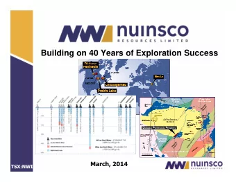Building on 40 Years of Exploration Success  March, 2014  TSX:NWI  2  Disclaimers  This document