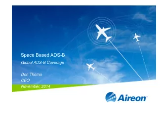 Space Based ADS-B  Global ADS-B Coverage  Don Thoma  CEO  November, 2014  Automatic Dependent