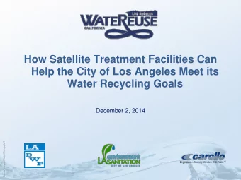 How Satellite Treatment Facilities Can  Help the City of Los Angeles Meet its  Water Recycling