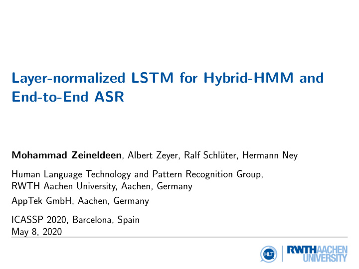 layer normalized lstm for hybrid hmm and end to end asr