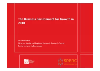 The Business Environment for Growth in  2018  Declan Jordan  Director, Spatial and Regional