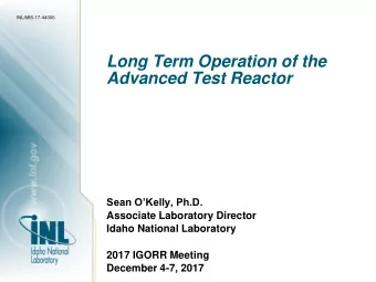 Long Term Operation of the  Advanced Test Reactor  Sean OKelly, Ph.D.  Associate Laboratory