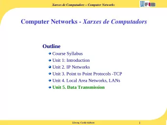 Computer Networks - Xarxes de Computadors  Outline  Course Syllabus  Unit 1: Introduction  Unit 2.
