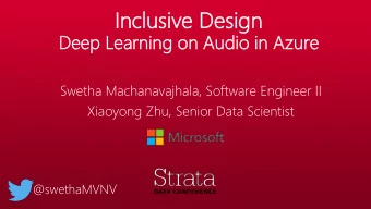 Incl  Inclusi  usive Des  ve Design  ign  Dee  Deep Lear  p Learning  ning on  on Aud  Audio in Azu