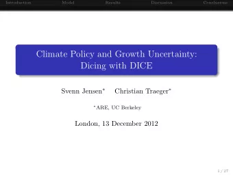 Climate Policy and Growth Uncertainty:  Dicing with DICE Svenn Jensen  Christian Traeger
