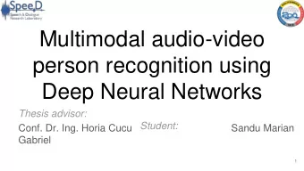 Multimodal audio-video  person recognition using  Deep Neural Networks  Thesis advisor:  Student: