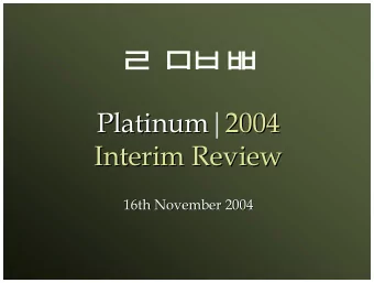 ab  cd  Platinum|2004  2004  Platinum  Interim Review  Interim Review  16th November 2004  16th