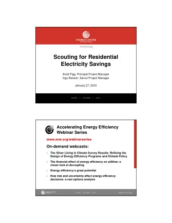 Scouting for Residential  Electricity Savings  Scott Pigg, Principal Project Manager  Ingo Bensch,